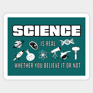 Science is real whether you believe it or not Sticker